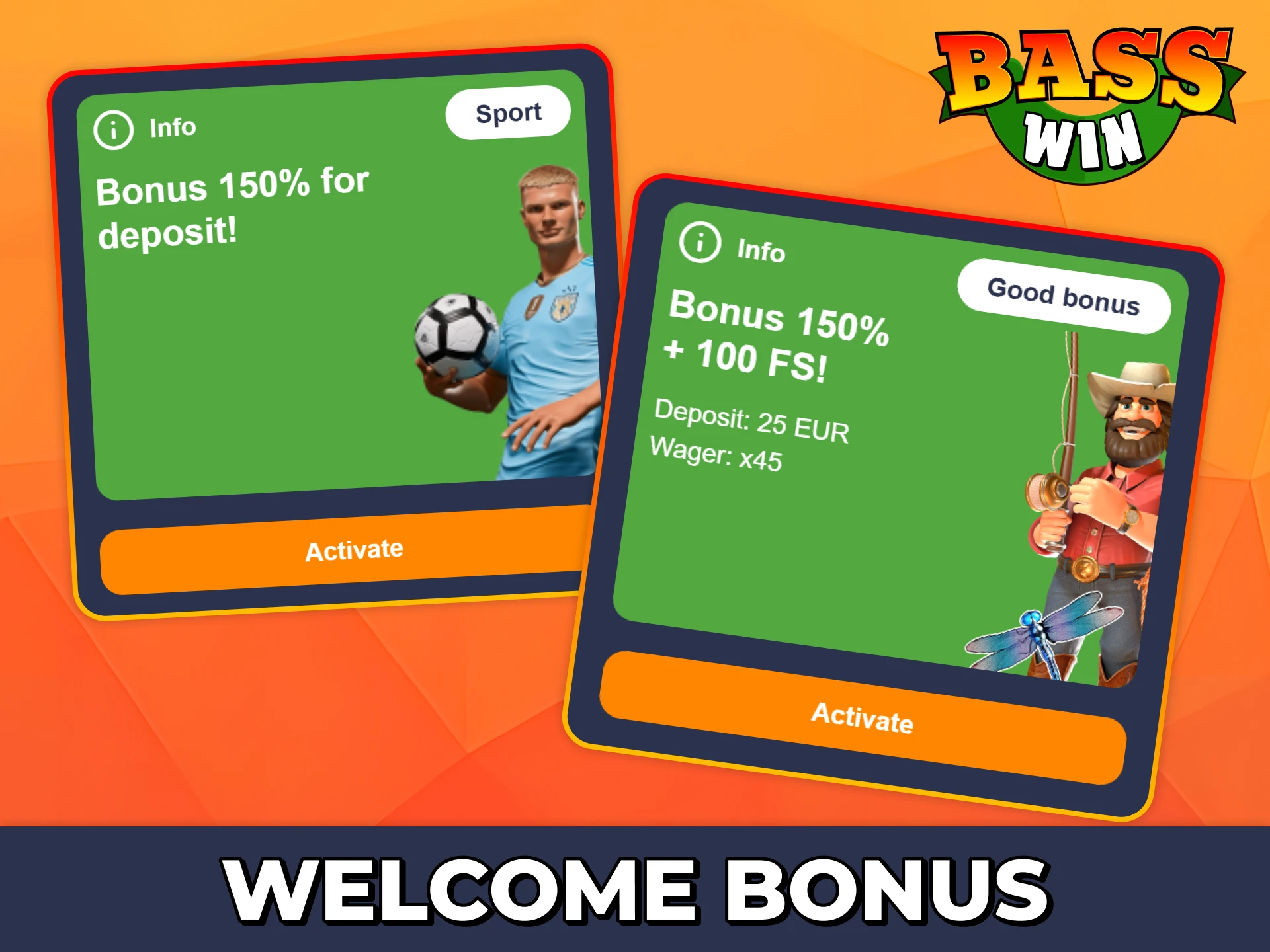 Activate generous welcome bonuses after your Bass Win registration.