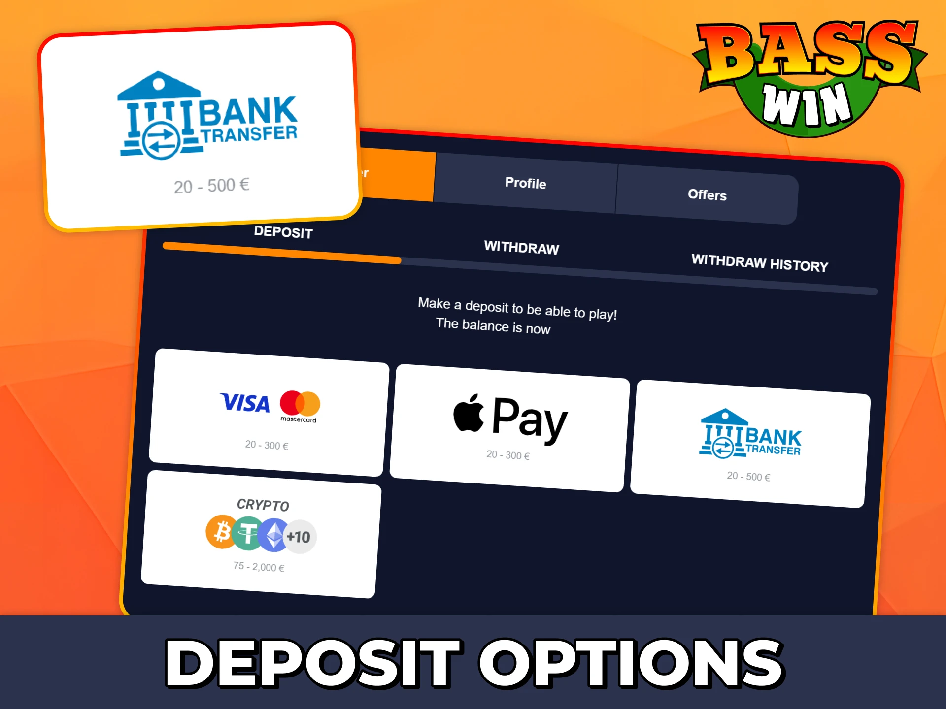 Use convenient deposit and withdrawal options for your Bass Win gaming.
